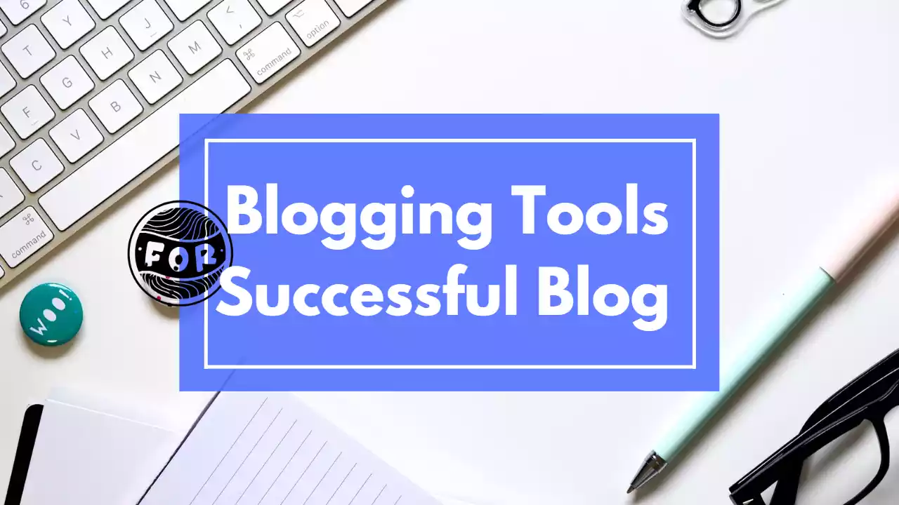 Blogging Tools To Invest: Professional and Successful Blogging In 2023
