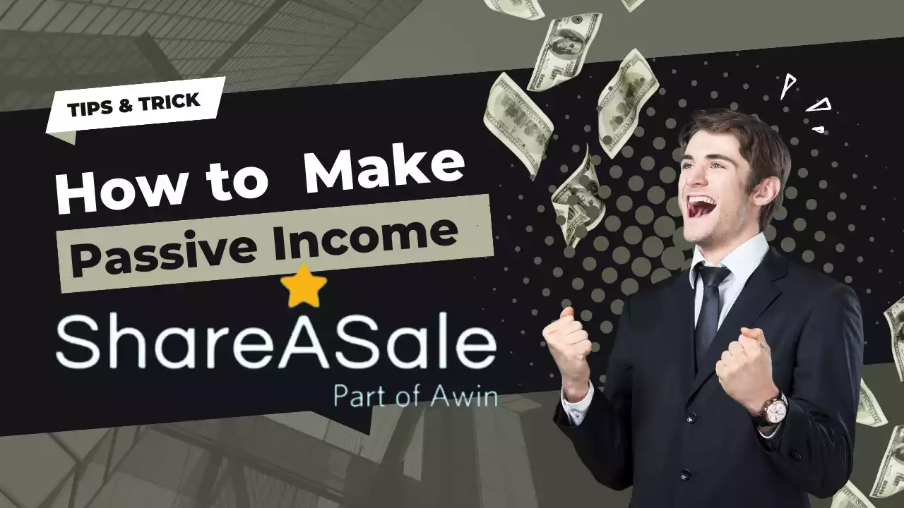 ShareAsale: Maximize Passive Income In 2023