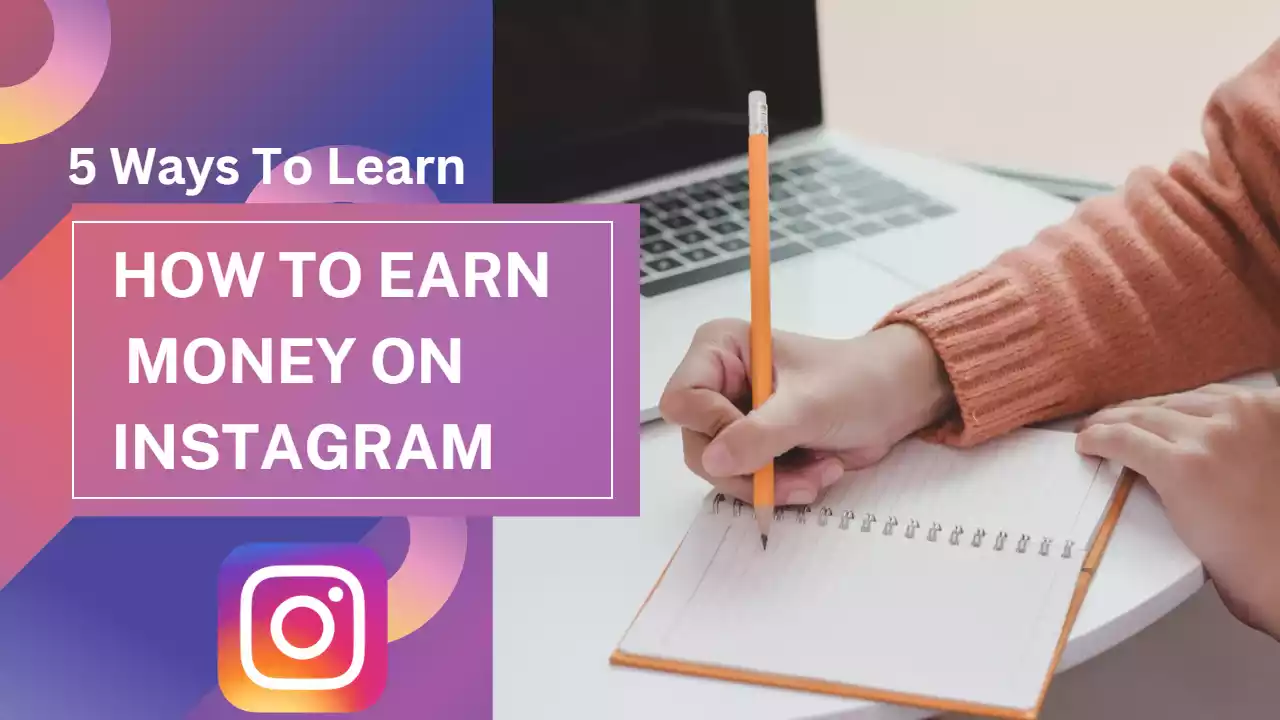 How to Earn Money on Instagram: 5 Ways to Learn In 2023