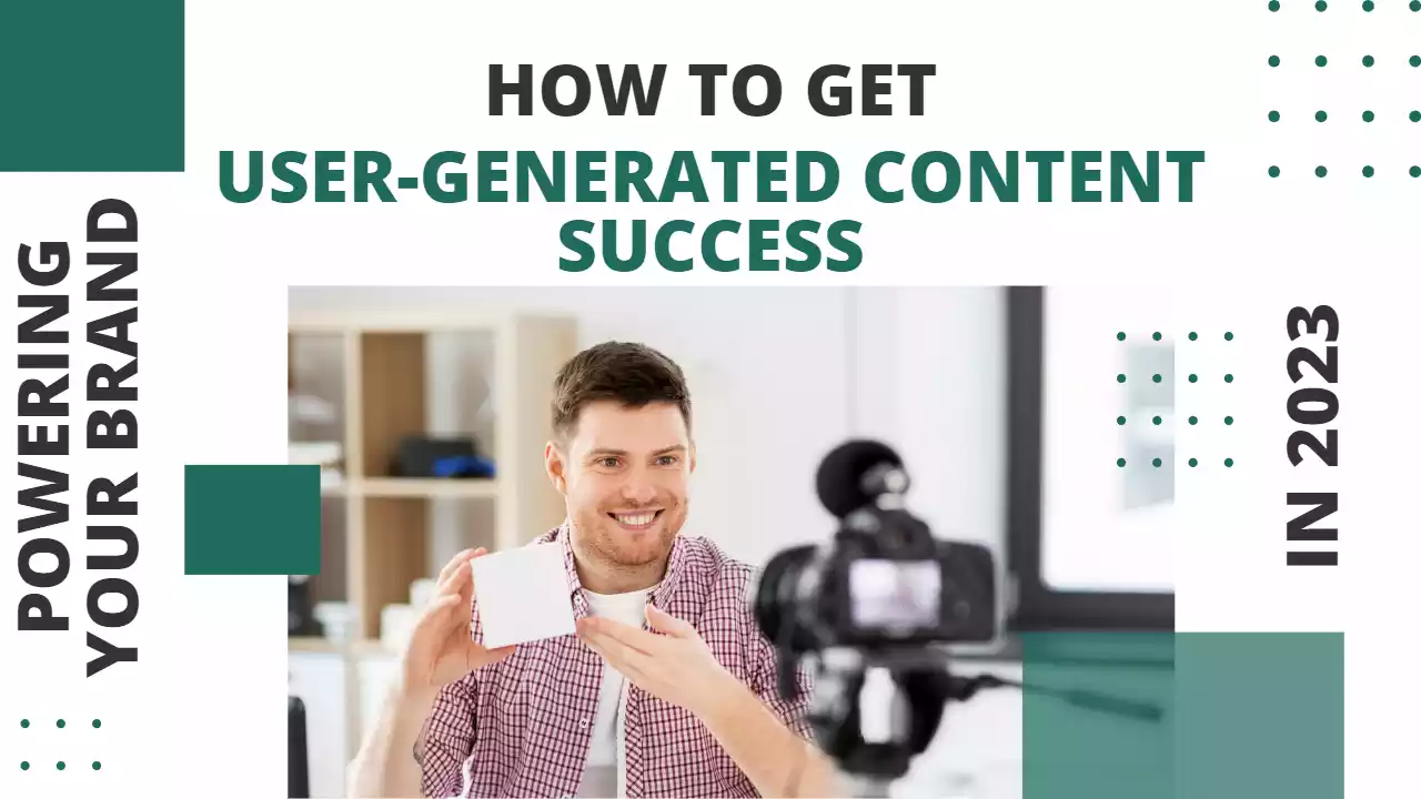 User-Generated Content Success: Different Types To Powering Your Brand In 2023